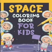 Carte de colorat spațiu pentru copii: colorare spațială uimitoare cu planete, stele, Sistemul Solar, nave spațiale, astronauți